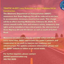 FOR IMMEDIATE RELEASE February 18, 2026 TRAFFIC ALERT Lane Reduction on State Highway 64 for Construction The Oklahoma Department of Transportation (ODOT) announces that State Highway 64 will be r