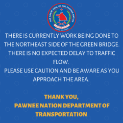 There is currently work being done to the northeast side of the green bridge. There is no expect delay to traffic flow. Please use caution and be aware as you approach the area. Thank you, Pawnee